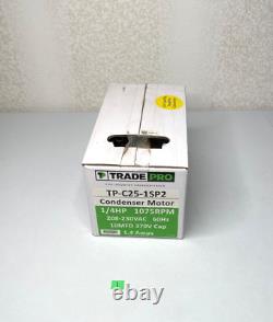 New TradePro TP-C25-1SP2 Condenser Fan Motor 1/4HP 208-230V 60HZ