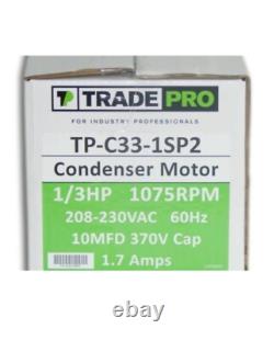 Moteur de ventilateur de condenseur TRADEPRO TP-C33-1SP2, 1/3 HP 1075 RPM 208/230 Volts, 1,7 Amp